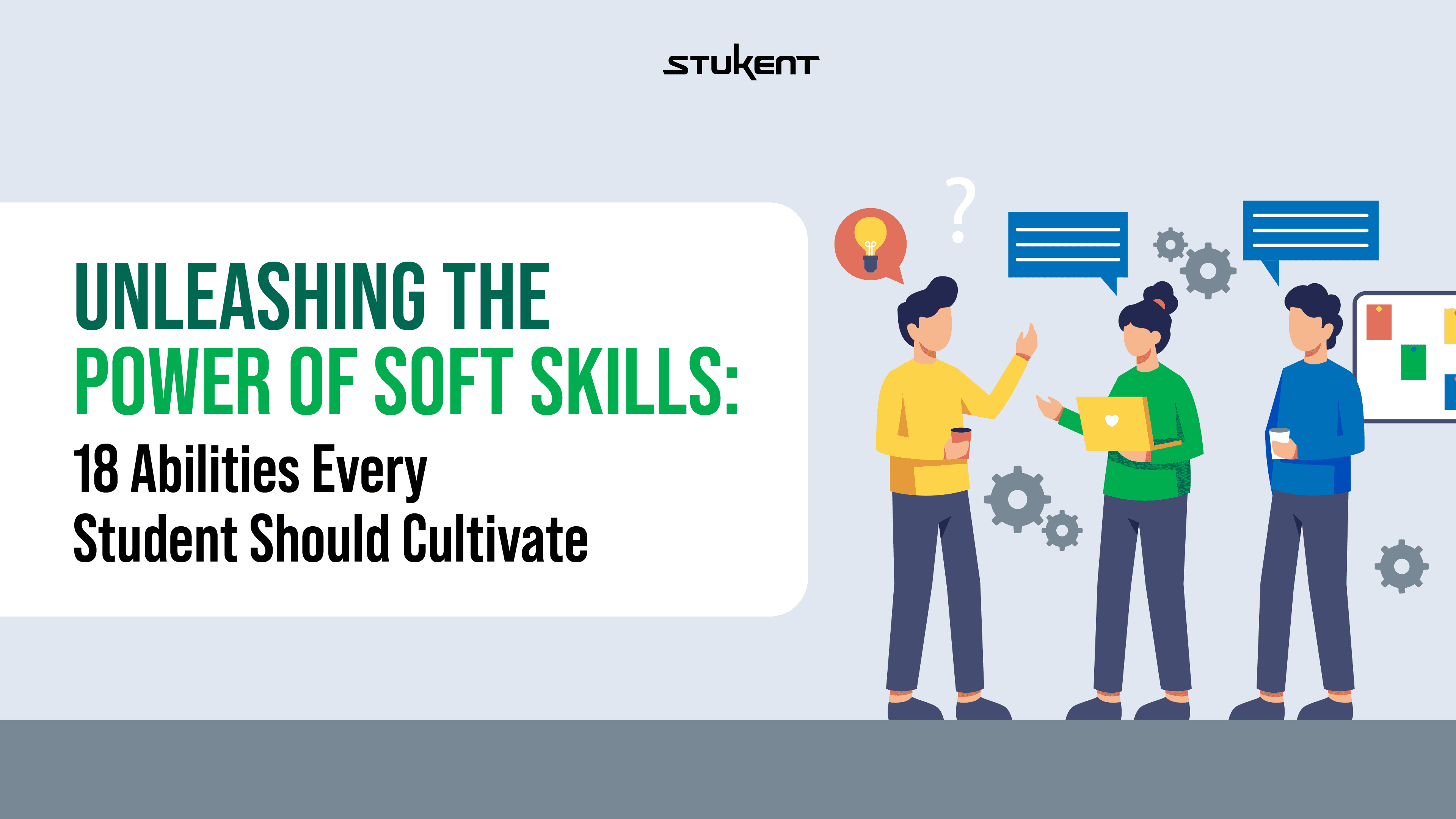 Unleasing the Power of Soft Skills: 18 Abilities Every Student Should Cultivate