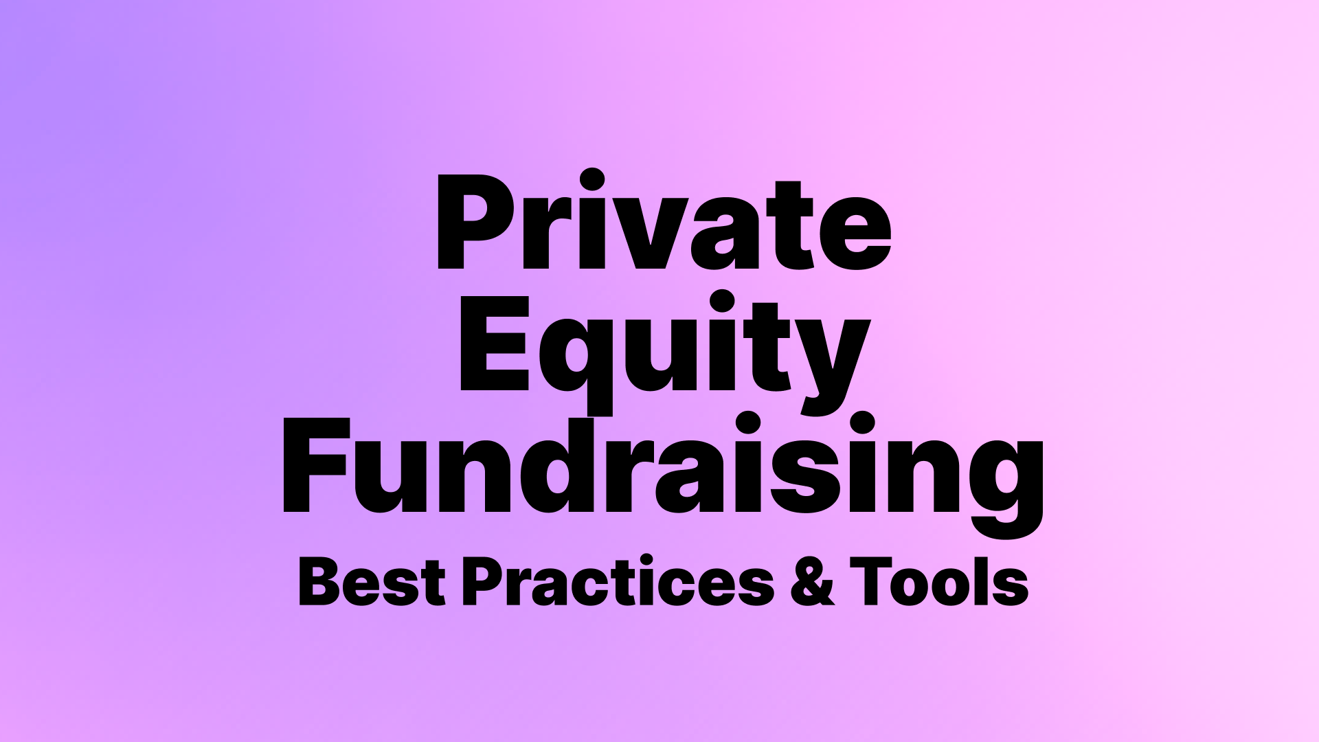 Private Equity Fundraising: A Complete Guide