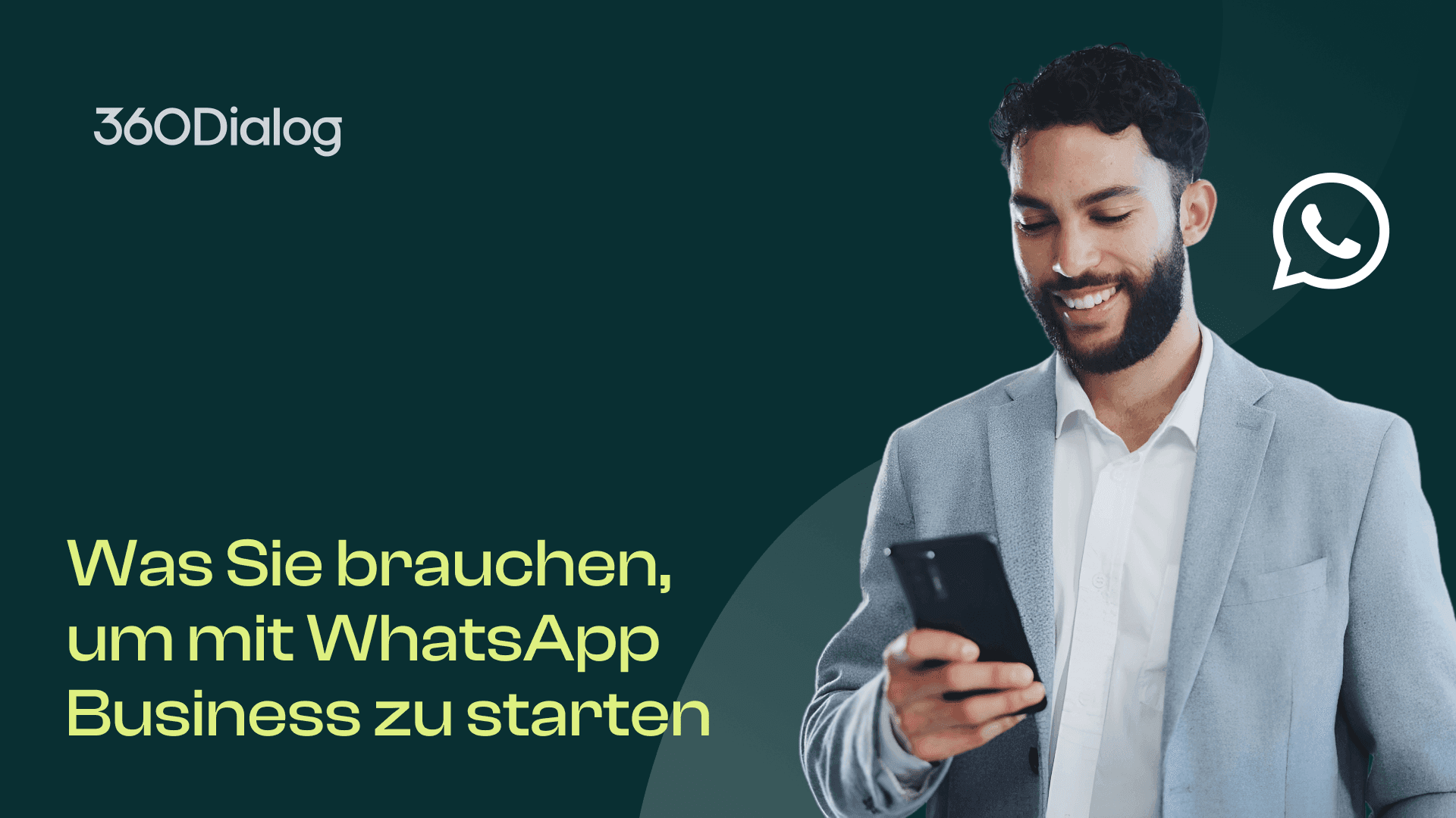 Video-Thumbnail mit dem Titel "Was du brauchst, um auf WhatsApp Business zu starten" zeigt einen lächelnden Geschäftsmann mit seinem Telefon und stellt 360Dialog's WhatsApp Business Lösungen vor