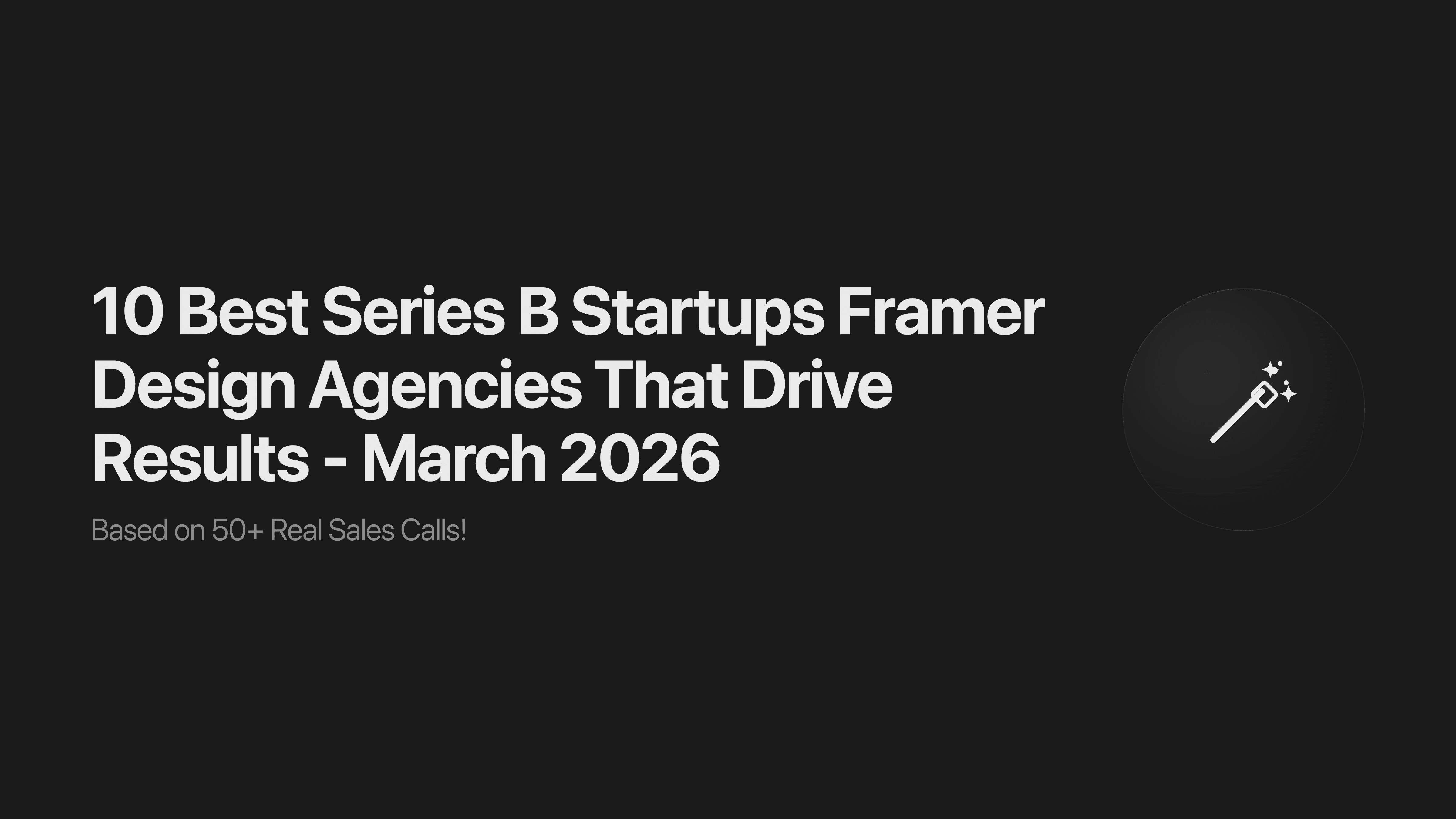 10 Best Series B Startups Framer Design Agencies That Drive Results - March 2026