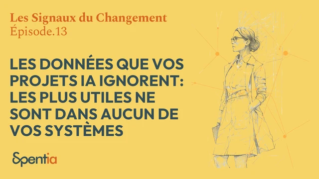 Les données que vos projets IA ignorent : les plus utiles ne sont dans aucun de vos systèmes