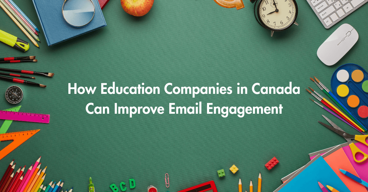 How Education Companies in Canada Can Improve Email Engagement