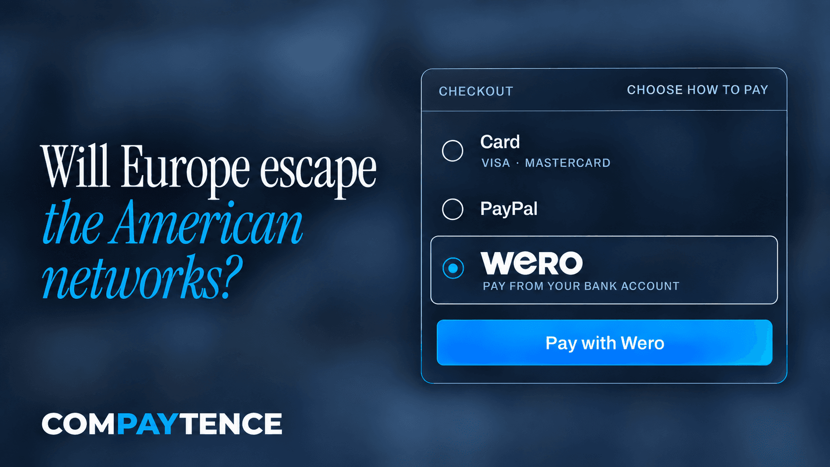 Compaytence-Grafik mit der Frage, ob Europa den US-Netzwerken entkommt, neben einem Checkout, in dem Wero statt Karte und PayPal gewählt ist.
