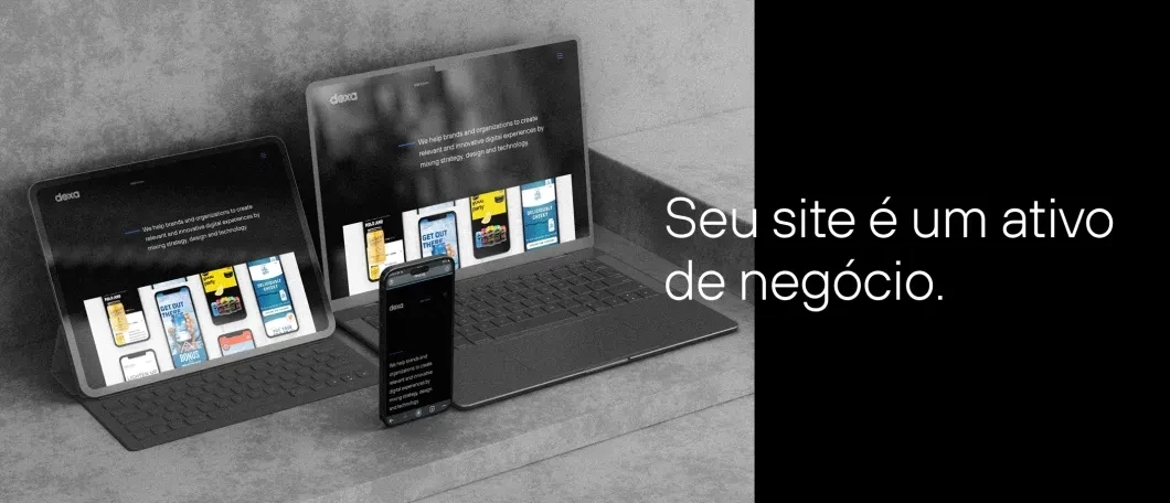 tablet, celular e laptop com telas acessando a home do site da Dexa. texto: seu site é um ativo de negócio.