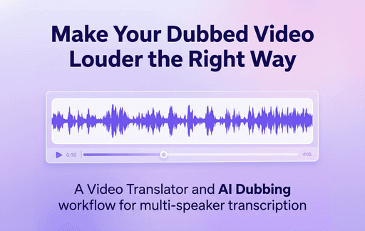 Make Your Dubbed Video Louder the Right Way