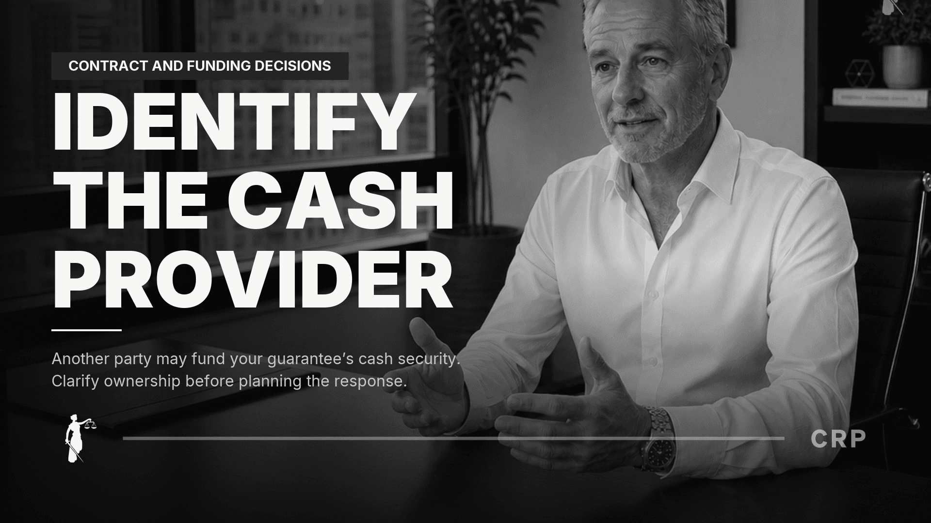 CRP Paul avatar beside IDENTIFY THE CASH PROVIDER and Another party may fund your guarantee’s cash security.
Clarify ownership before planning the response. on a monochrome 1609 cover.