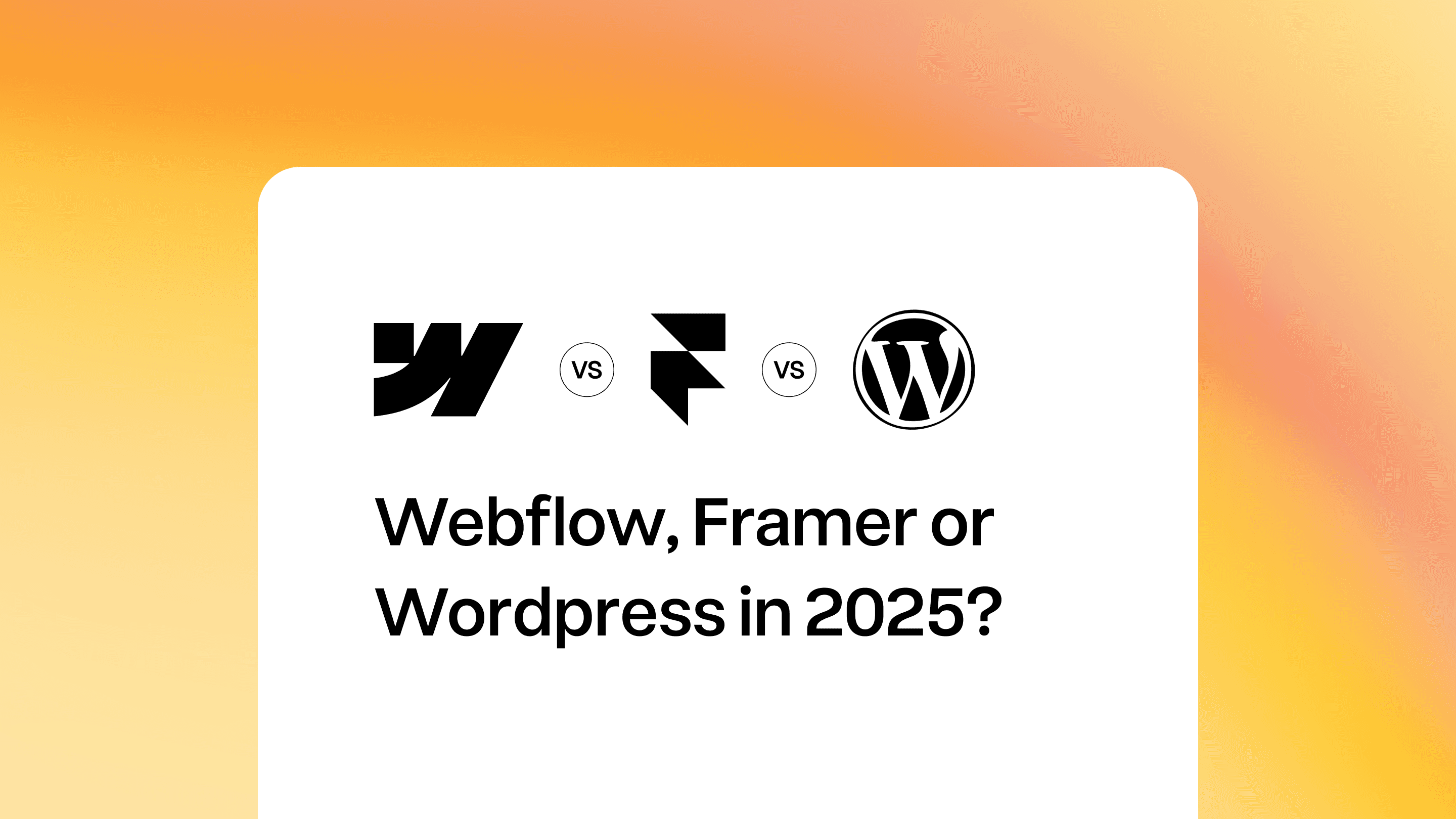 Webflow vs Framer vs Wordpress in 2025?