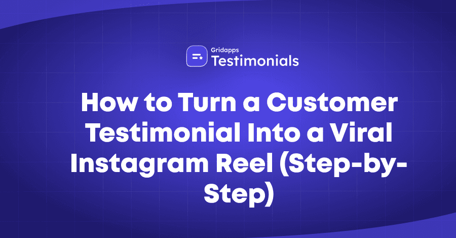How to Turn Testimonials Into Viral Instagram Reels | Gridapps Testimonials