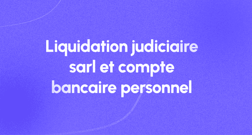 Liquidation Judiciaire Et Compte Bancaire Personnel www.legalrescue.fr