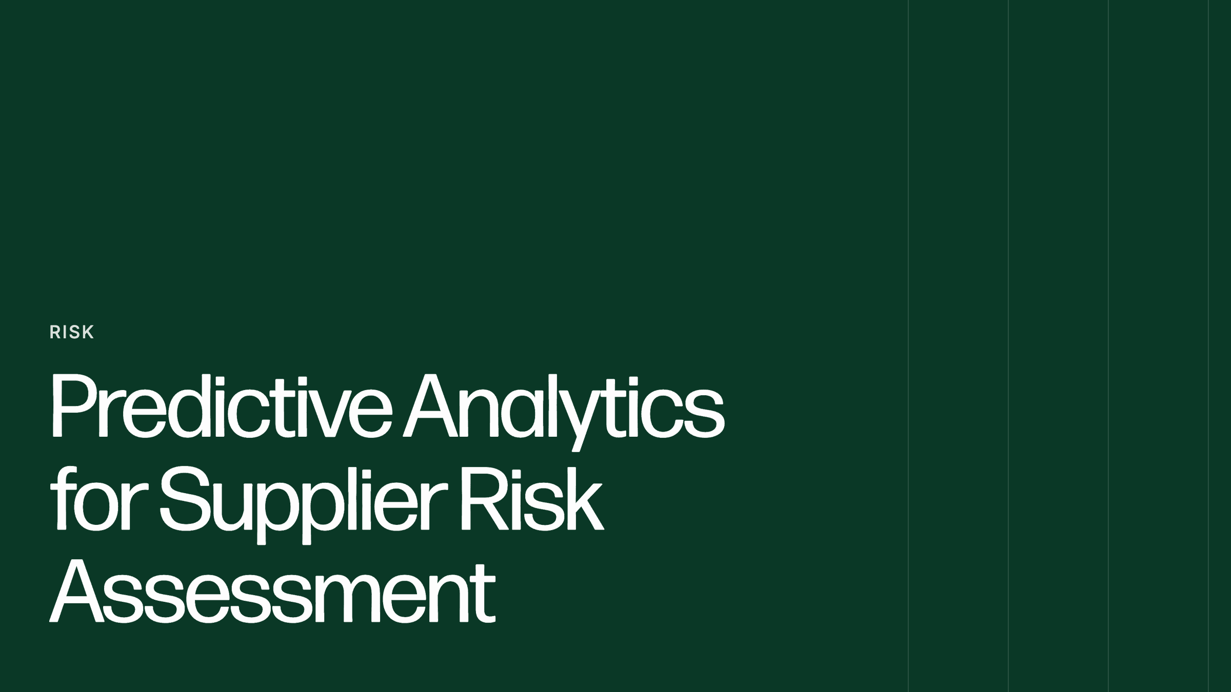 Predictive Analytics for Supplier Risk Assessment