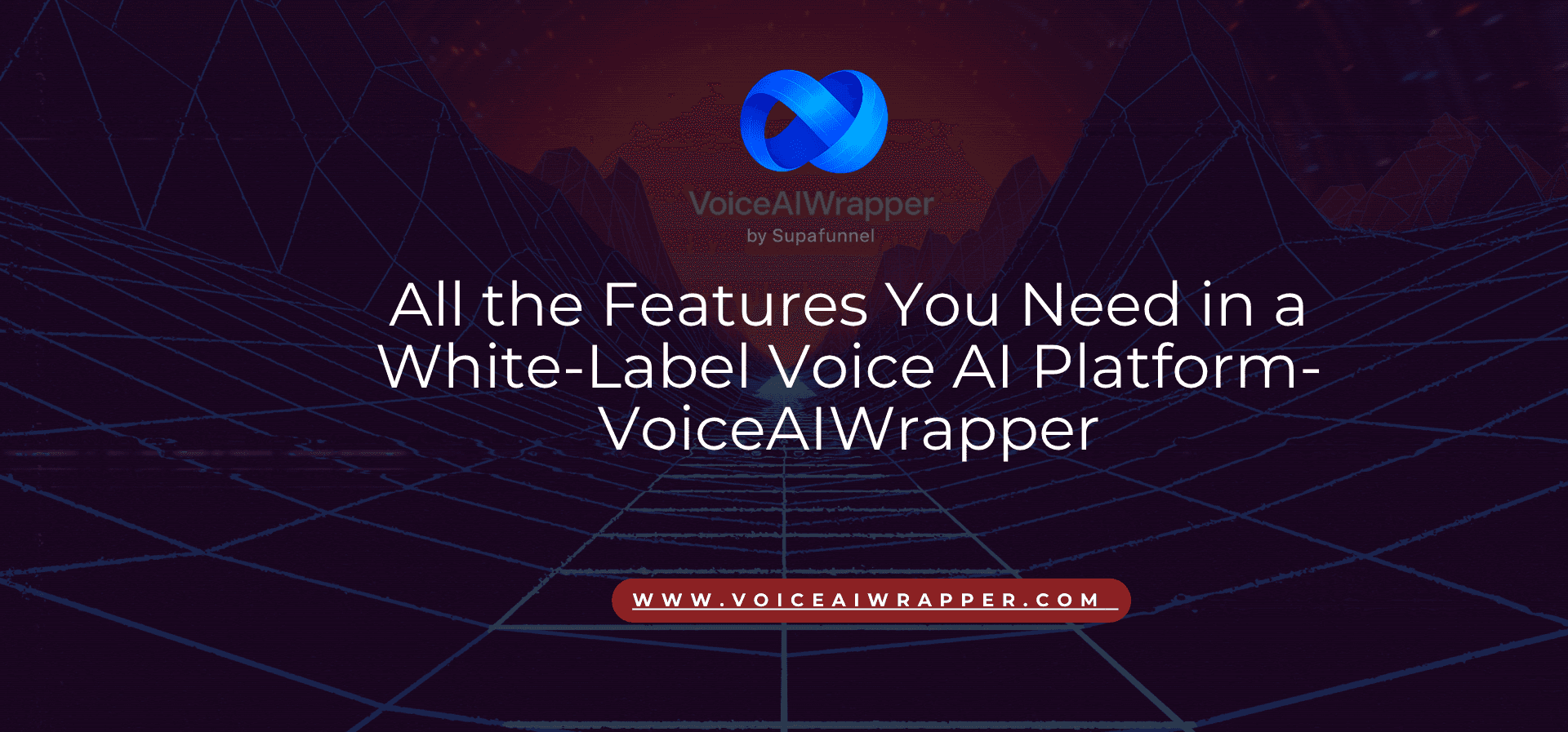 Voice AI white-label platforms blog body with visual elements and heading All the Features You Need in a White-Label Voice AI Platform | VoiceAIWrapper.