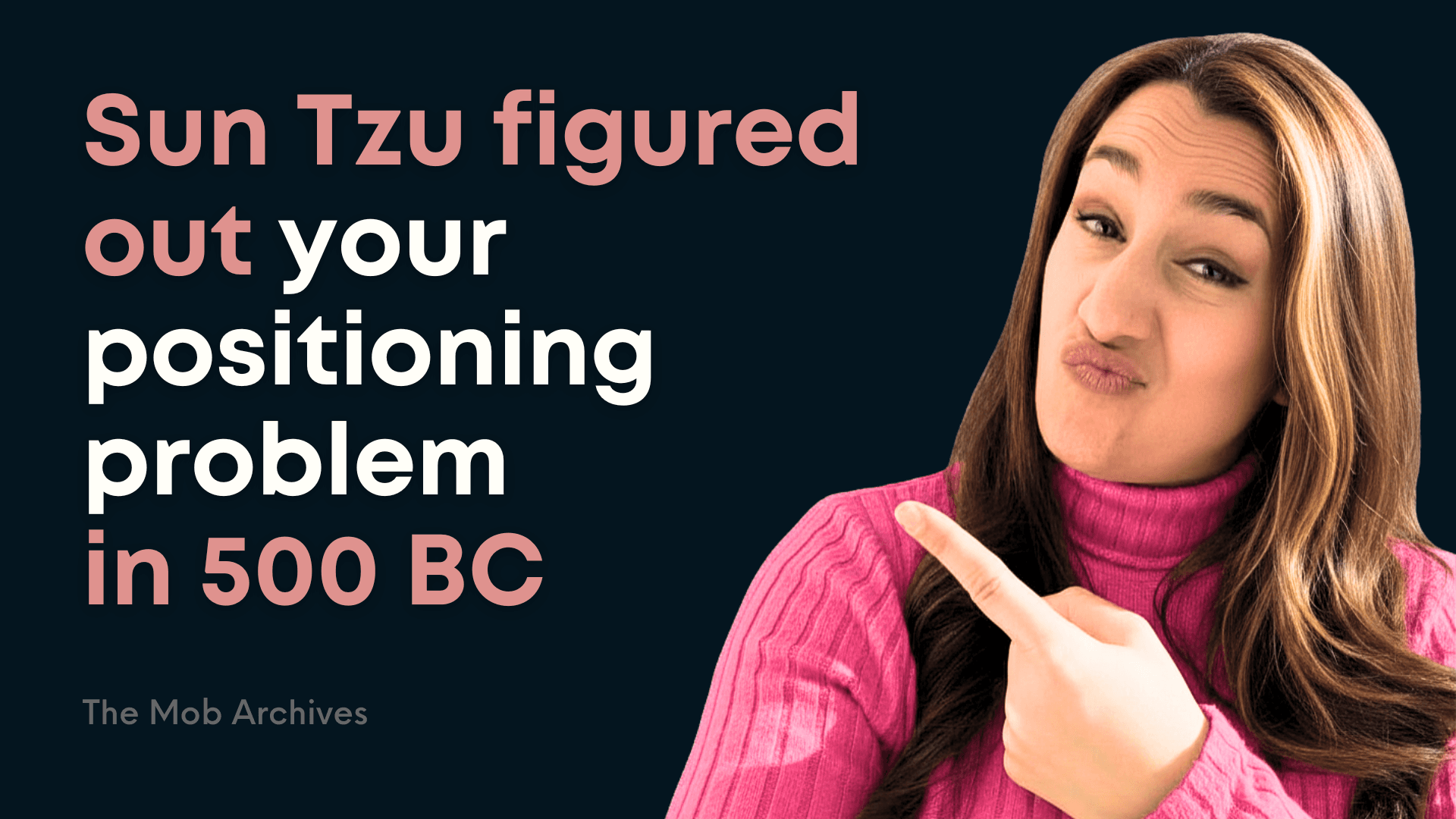 Sun Tzu figured out your positioning problem in 500 BC