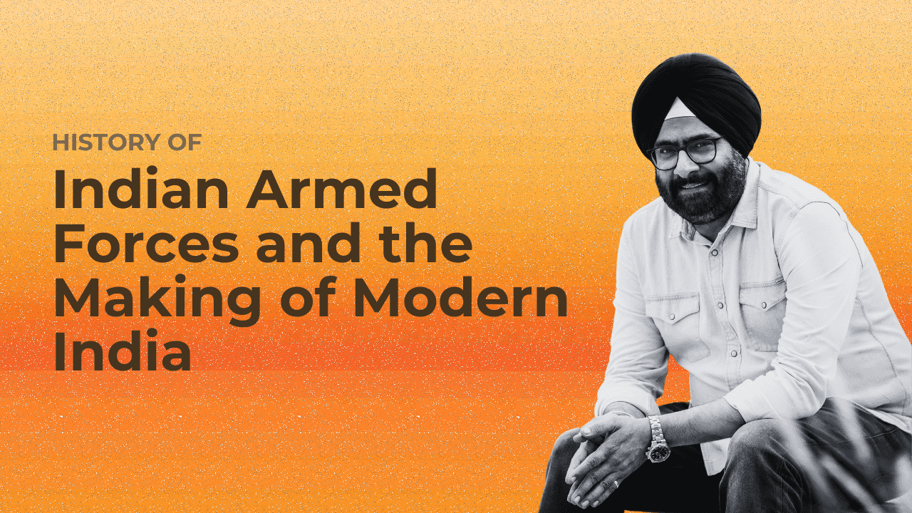 History of Indian Armed Forces and the Making of Modern India