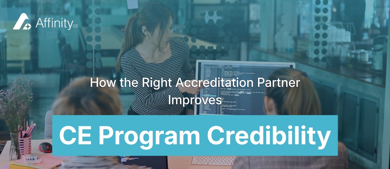 How the Right Accreditation Partner Improves CE Program Credibility
