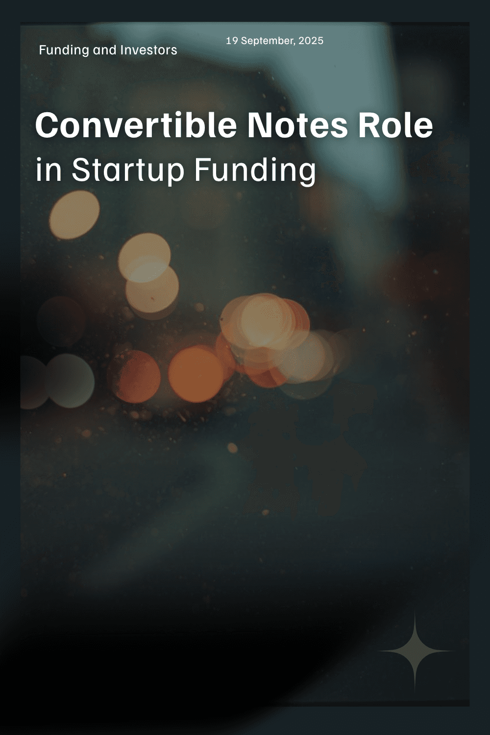 This blog thumbnail features the headline "Convertible Notes Role in Startup Funding" in prominent white text at the top over a dark, blurred background with abstract bokeh light effects. The date "19 September, 2025" and the section label "Funding and Investors" appear at the top, making the image suitable for articles about convertible note financing in startups.