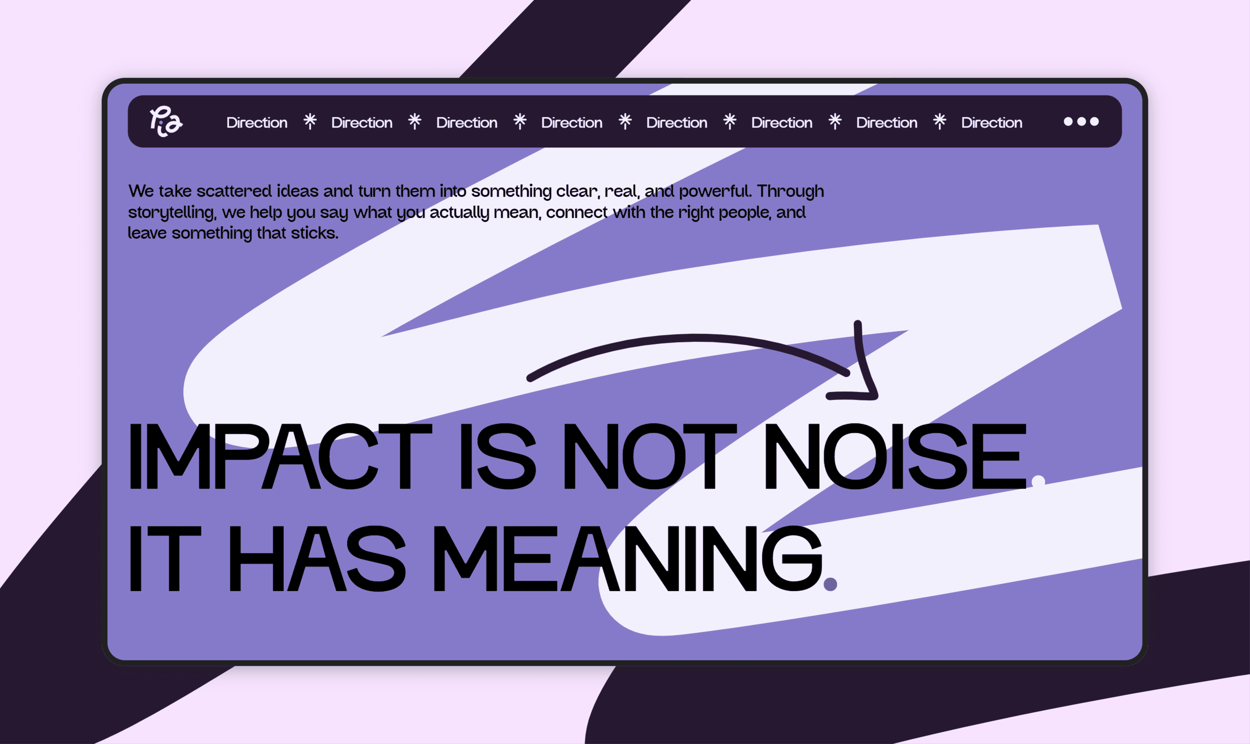 A purple and black graphic features bold text stating "IMPACT IS NOT NOISE IT HAS MEANING" with an arrow pointing to the right, set against a modern, abstract background, conveying a message about meaningful communication.