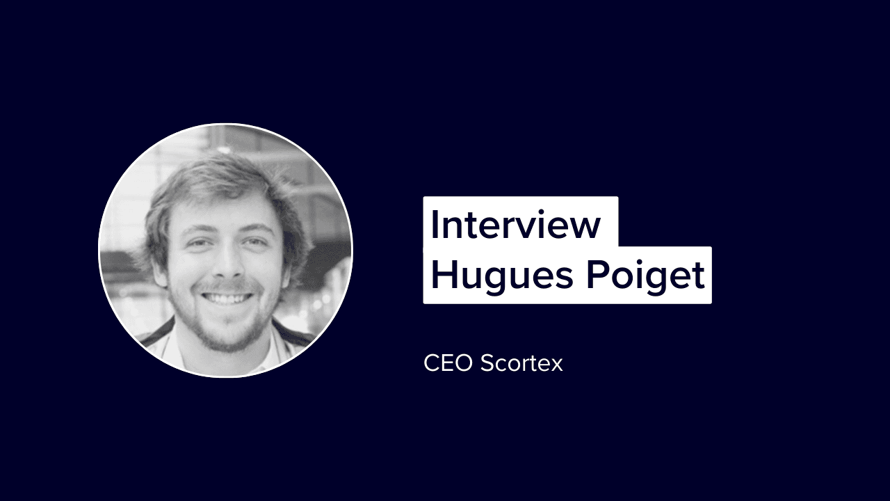 Interview Hugues Poiget_CEO Scortex