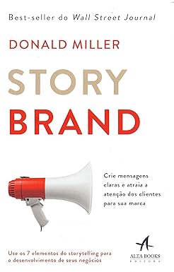 Storybrand: crie mensagens claras e atraia a atenção dos clientes para sua marca
