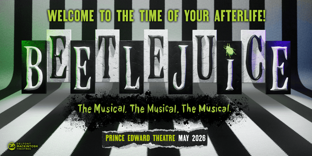 Réservez vos billets pour Beetlejuice au Prince Edward Theatre de Londres. Beetlejuice ouvre en mai 2026.