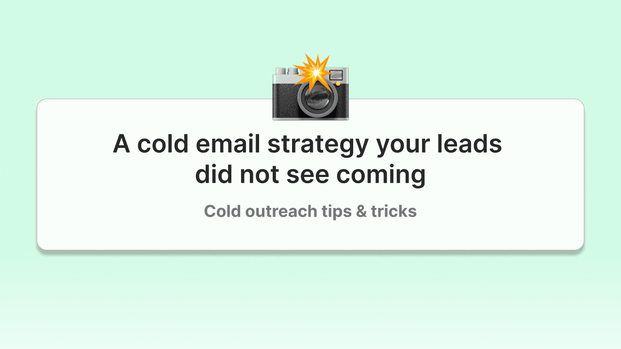 A cold email strategy your leads did not see coming