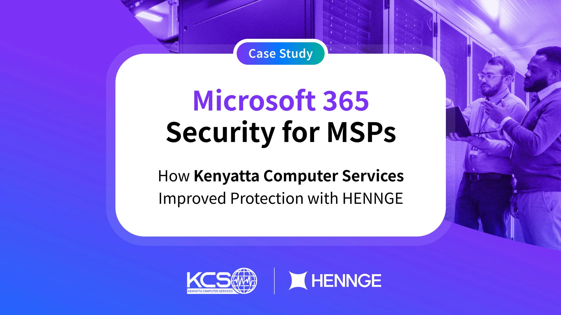 Microsoft 365 Security for MSPs: A case study on how Kenyatta Computer Services used HENNGE to close security gaps, reduce phishing, and improve M365 tenant visibility.
