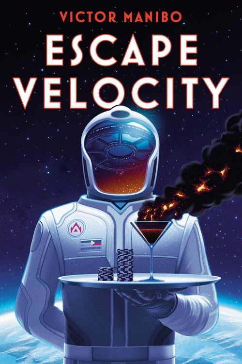 Book cover for "Escape Velocity" by Victor Manibo. Features an astronaut in a spacesuit holding a tray with poker chips and a cocktail, standing against a backdrop of space with planet Earth visible. Bold title in red at the top.