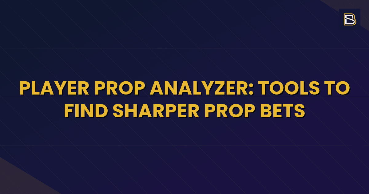 BetSmart article hero image for Player Prop Analyzer: Tools to Find Sharper Prop Bets