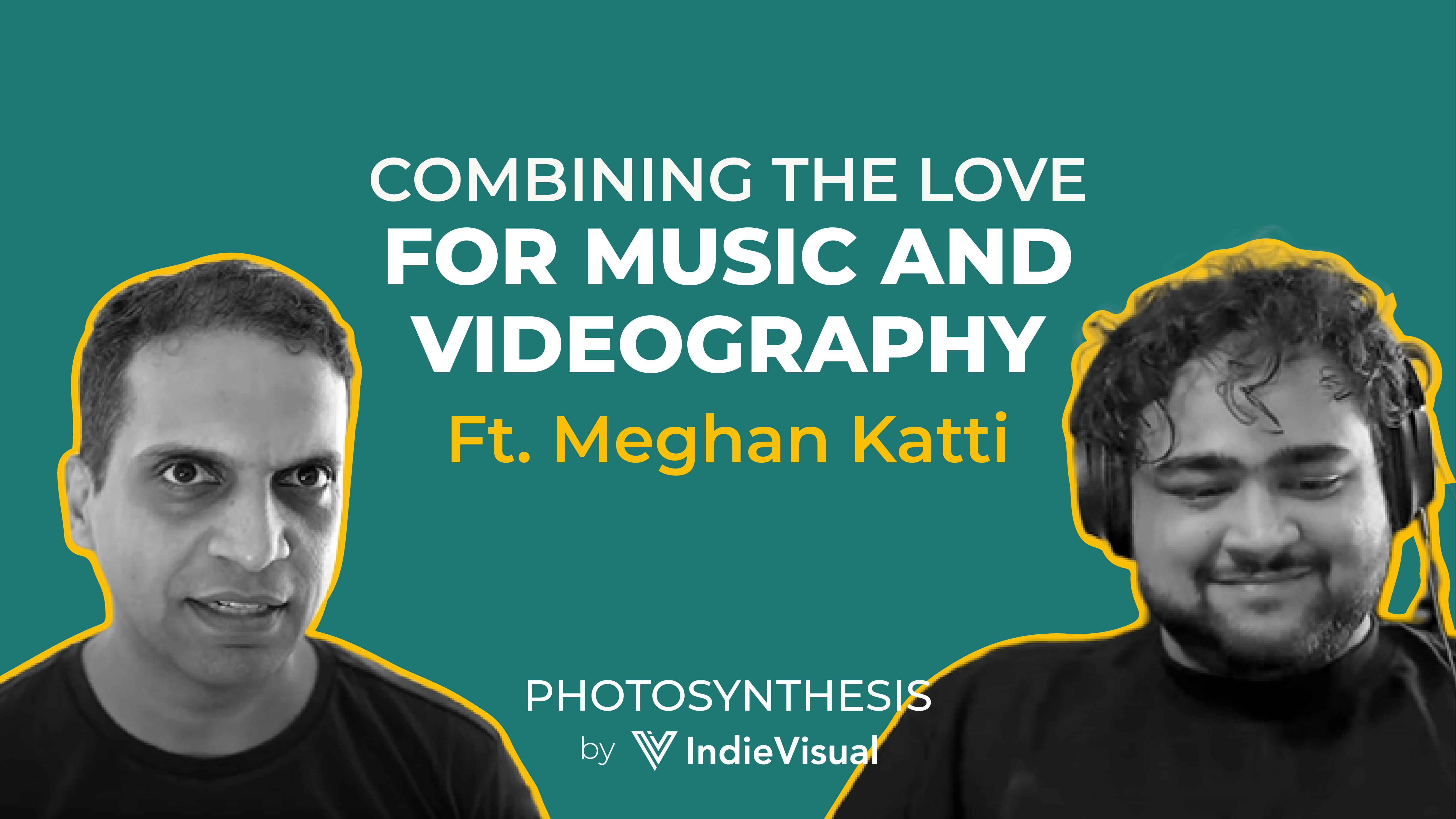 Podcast poster for Photosynthesis by IndieVisual featuring Meghan Katti interviewed by Vineet Khunger, discussing the blend of music and videography.