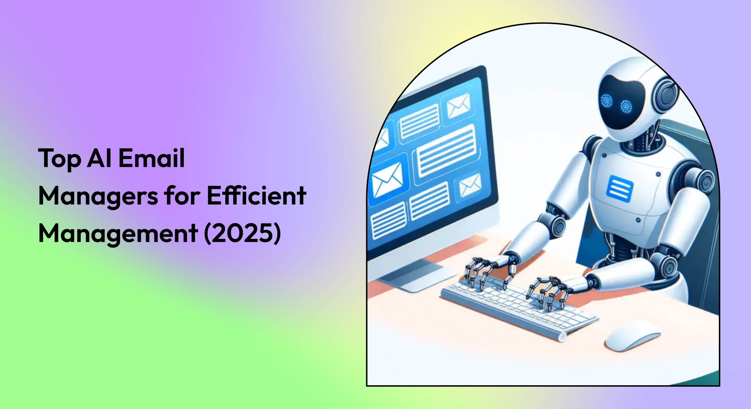 Best AI Email Managers for Efficient Management (2025 Guide)