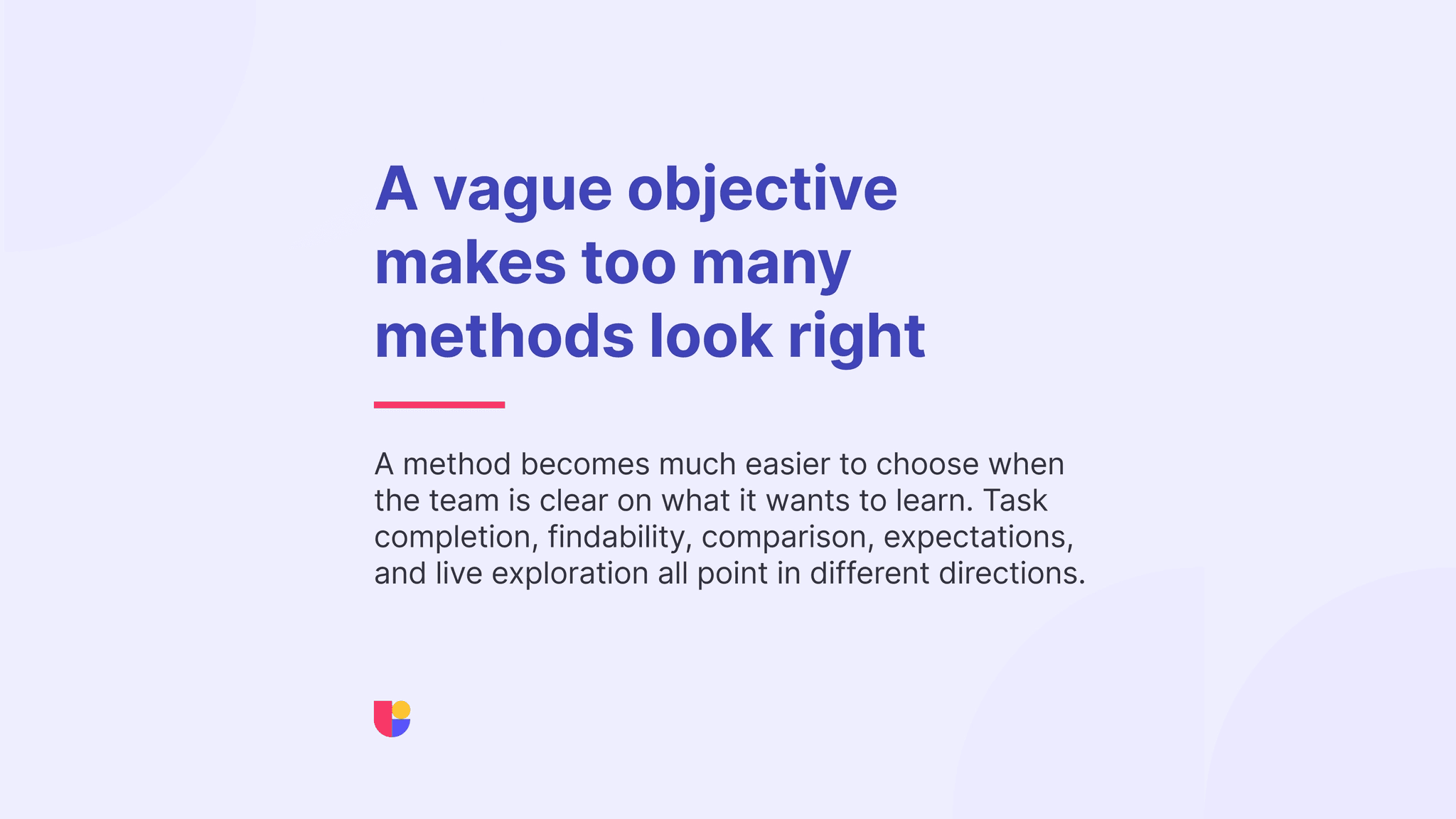 Highlighting the fact that having a clear research objective makes it easier to focus on the right methods to choose
