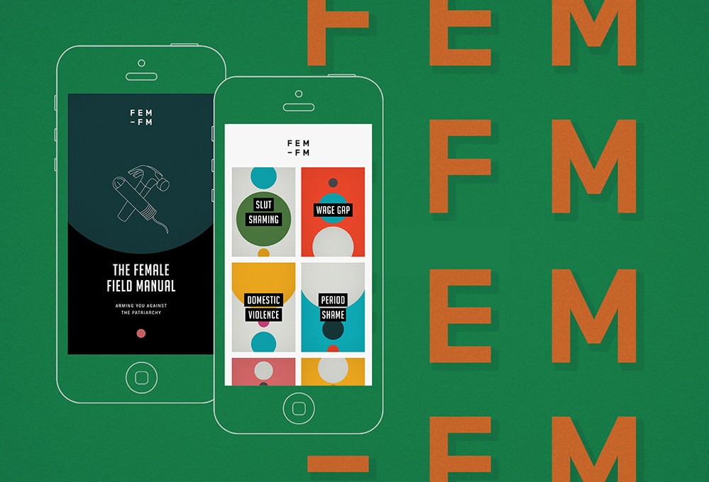 Two smartphones are displayed on a green background. The phone on the left shows a dark blue screen with a white icon of a hand holding a syringe and the text "FEM - FM" and "THE FEMALE FIELD MANUAL, ARMING YOU AGAINST THE PATRIARCHY." The phone on the right displays a white screen with six colored squares: blue, red, yellow, pink, light blue, and white. Each square contains text: "SLUT SHAMING," "WAGE GAP," "DOMESTIC VIOLENCE," "PERIOD SHAME," and "FEM - FM." The word "FEM" is repeated in orange letters across the background.