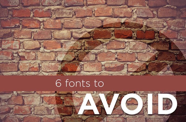 Text reads: “6 fonts to AVOID” over a brick wall background with a faint prohibition symbol behind the word “AVOID.”