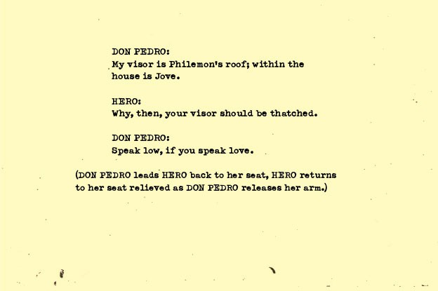 The image shows text on a cream-colored background. The text is formatted in a dialogue format, with two characters identified as "DON PEDRO" and "HERO." Don Pedro introduces a line that reads "My visor is Philemon's roof; within the house is Jove." Hero responds with "Why, then, your visor should be thatched." Don Pedro then asks, "Speak low, if you speak love." The dialogue continues with Don Pedro leading Hero back to her seat, where Hero returns to her seat relieved. Don Pedro then releases Hero’s arm.