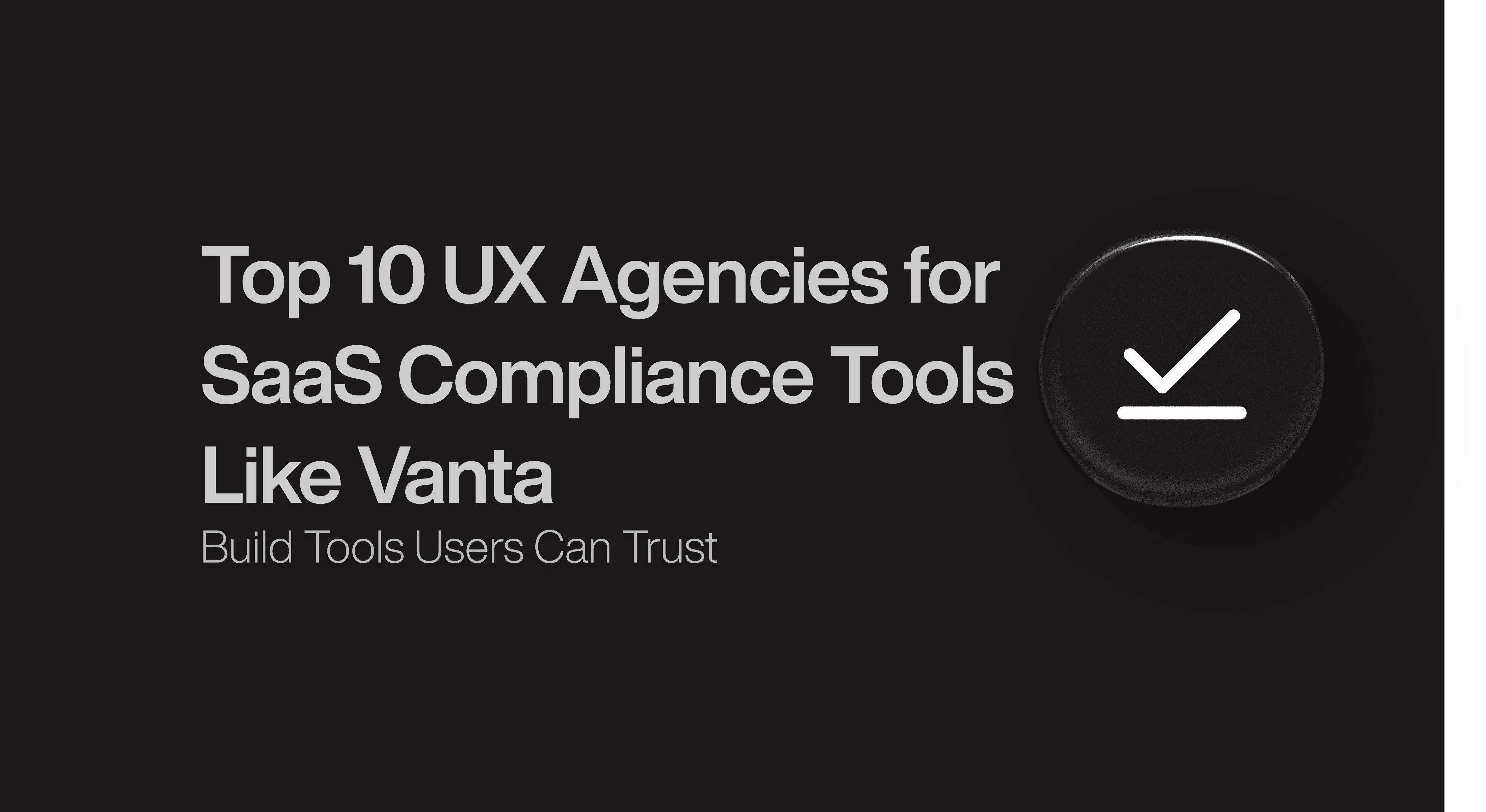Top 10 UX Agencies for SaaS Compliance Tools Like Vanta