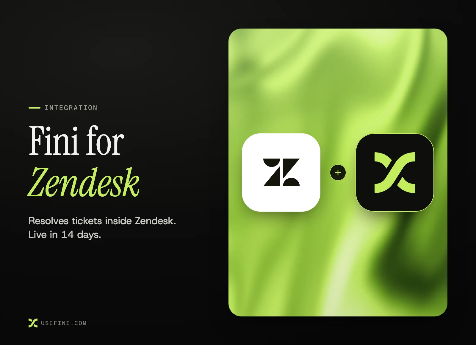 Fini for Zendesk: the Zendesk logo and the Fini logo joined by a plus sign, with the line "Resolves tickets inside Zendesk. Live in 14 days."