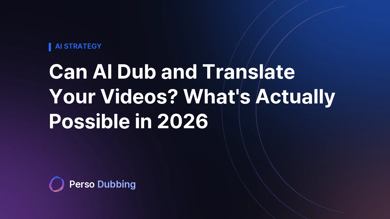 Can AI Dub and Translate Your Videos? What's Actually Possible in 2026