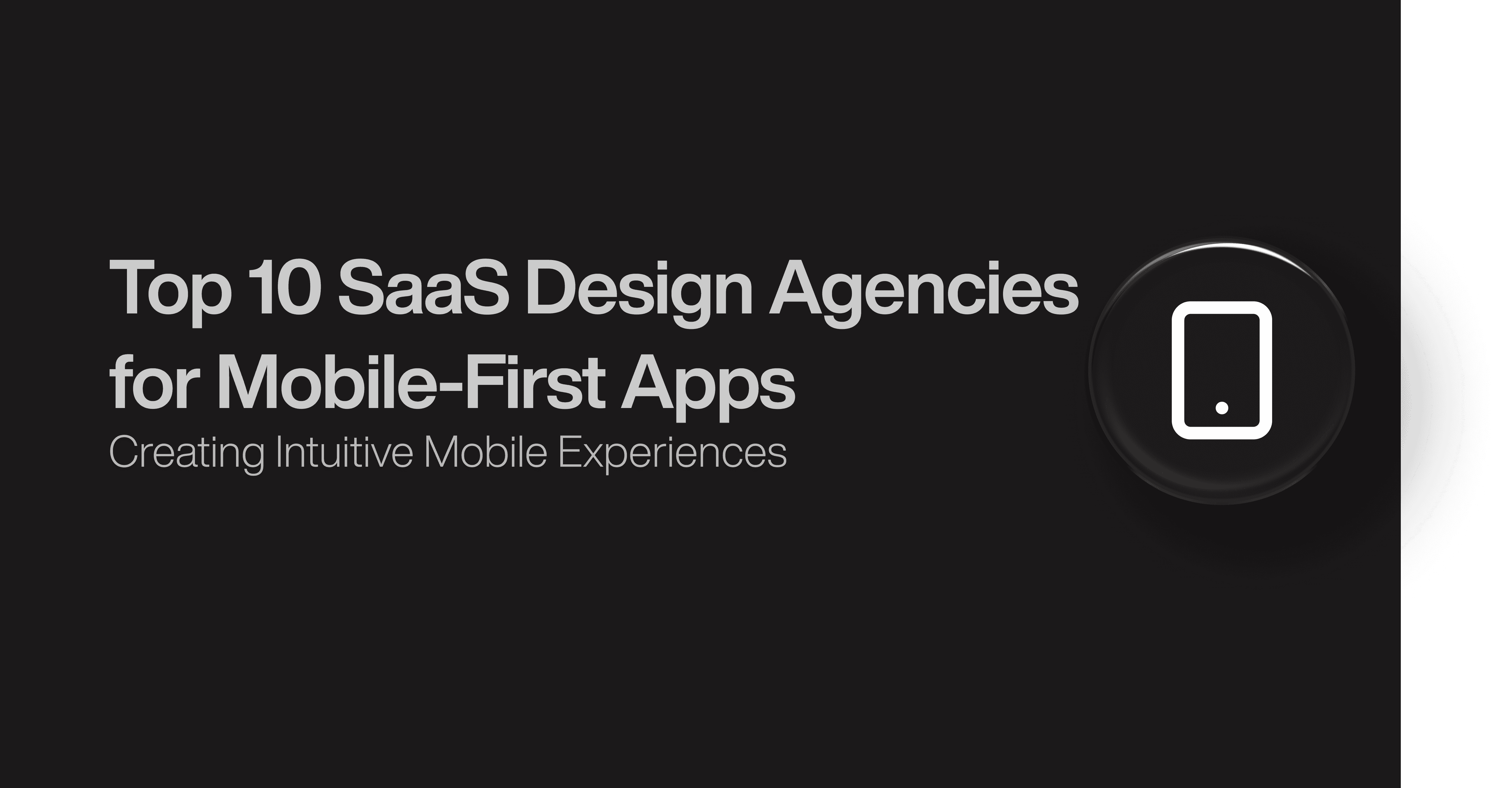 Top 10 SaaS Design Agencies for Mobile-First Apps