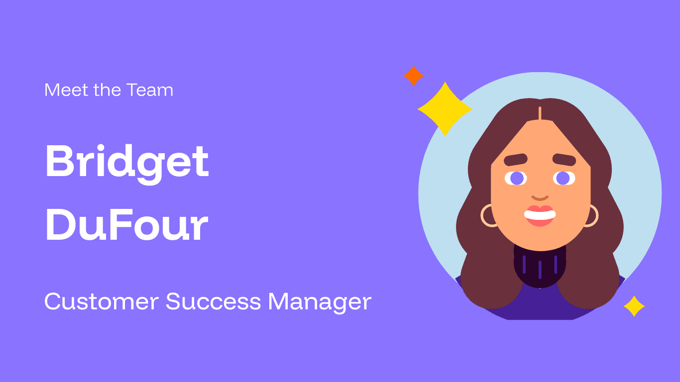 Welcome Bridget DuFour: Customer Success Manager