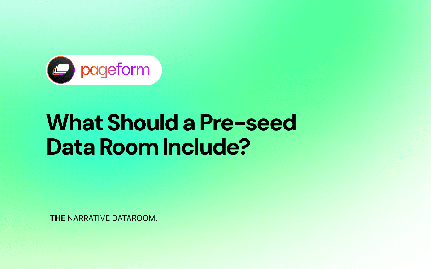 Pageform blog - What Should a Pre-seed Data Room Include? 