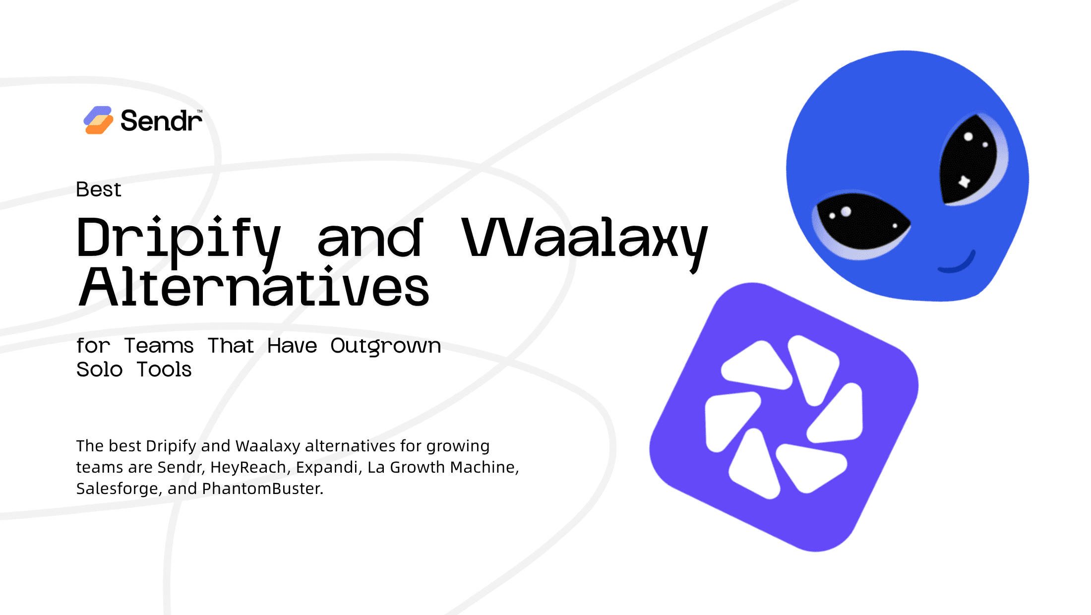 Best Dripify and Waalaxy Alternatives for Teams That Have Outgrown Solo Tools
