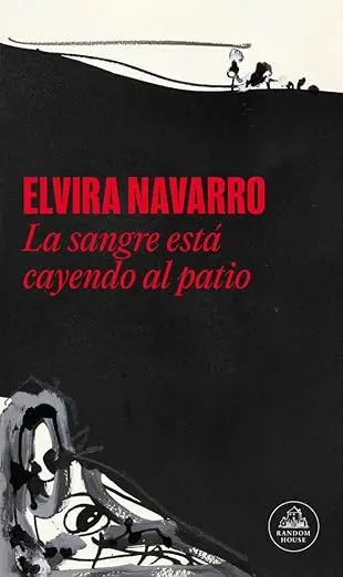Elvira Navarro著『La sangre está cayendo al patio』の表紙