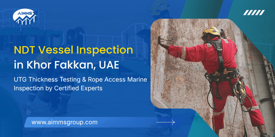 NDT Vessel Inspection in Khor Fakkan UAE