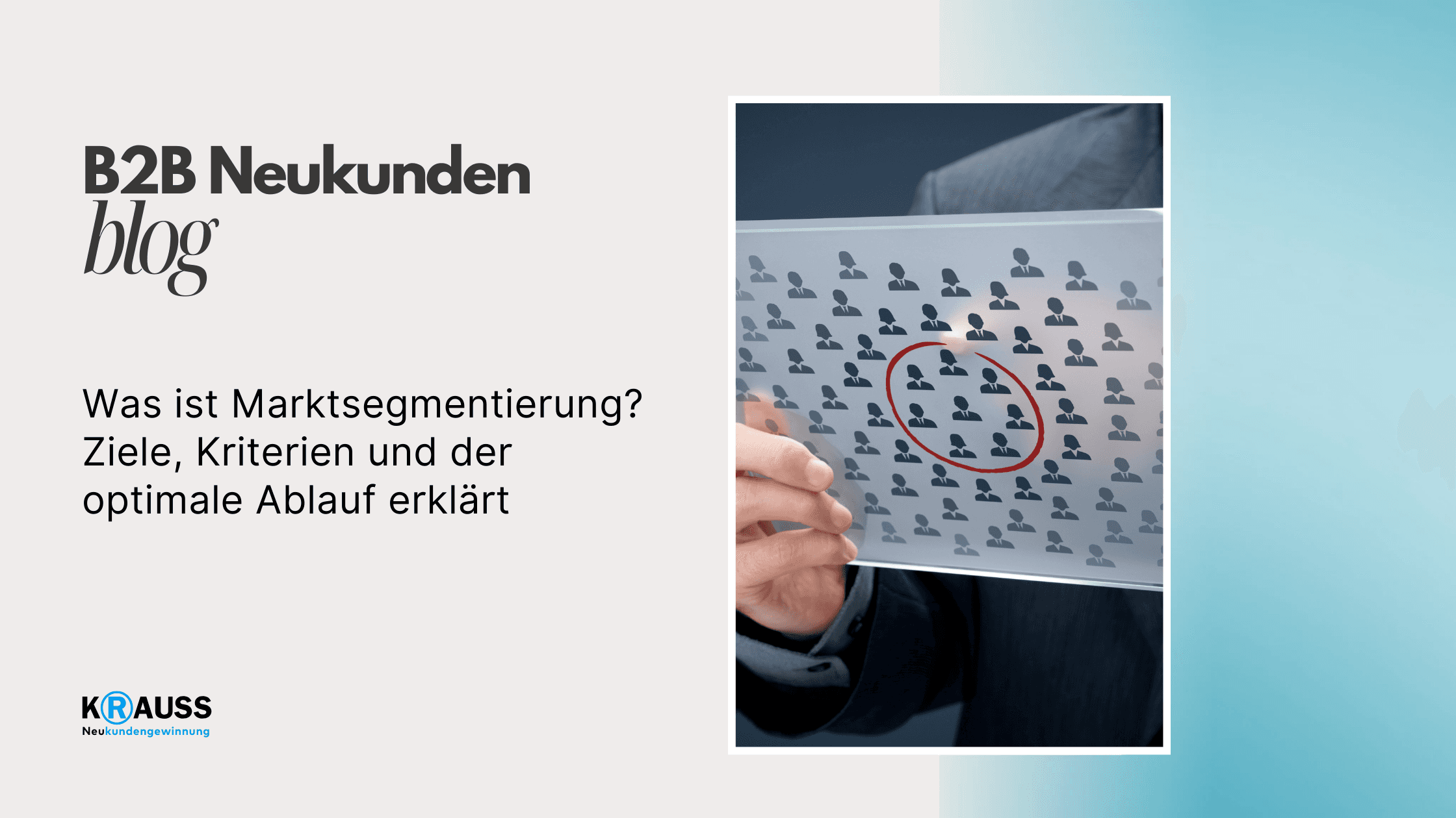 Was ist Marktsegmentierung? Ziele, Kriterien und der optimale Ablauf erklärt