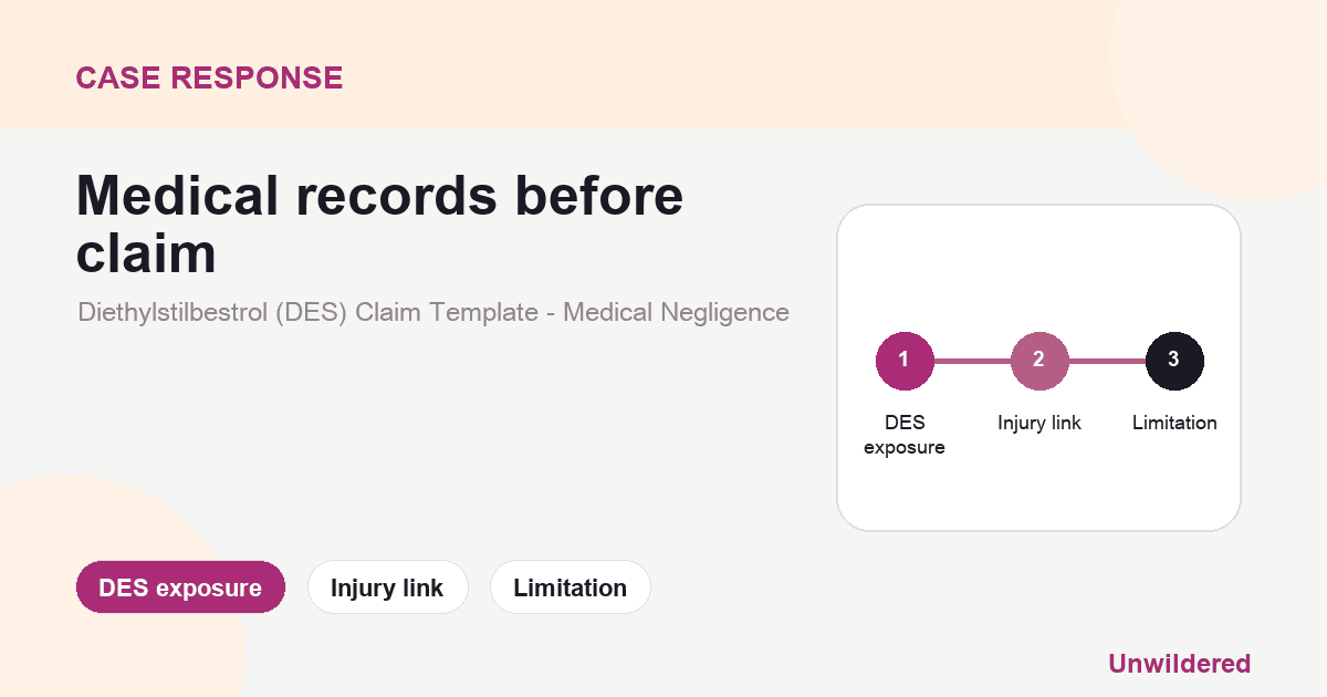 Explainer card for Diethylstilbestrol (DES) Claim Template - Medical Negligence: DES exposure, Injury link, Limitation.