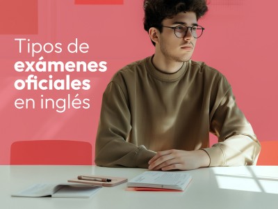 ¿Cuáles Son los Diferentes Tipos de Exámenes Oficiales de Inglés? | CLASING