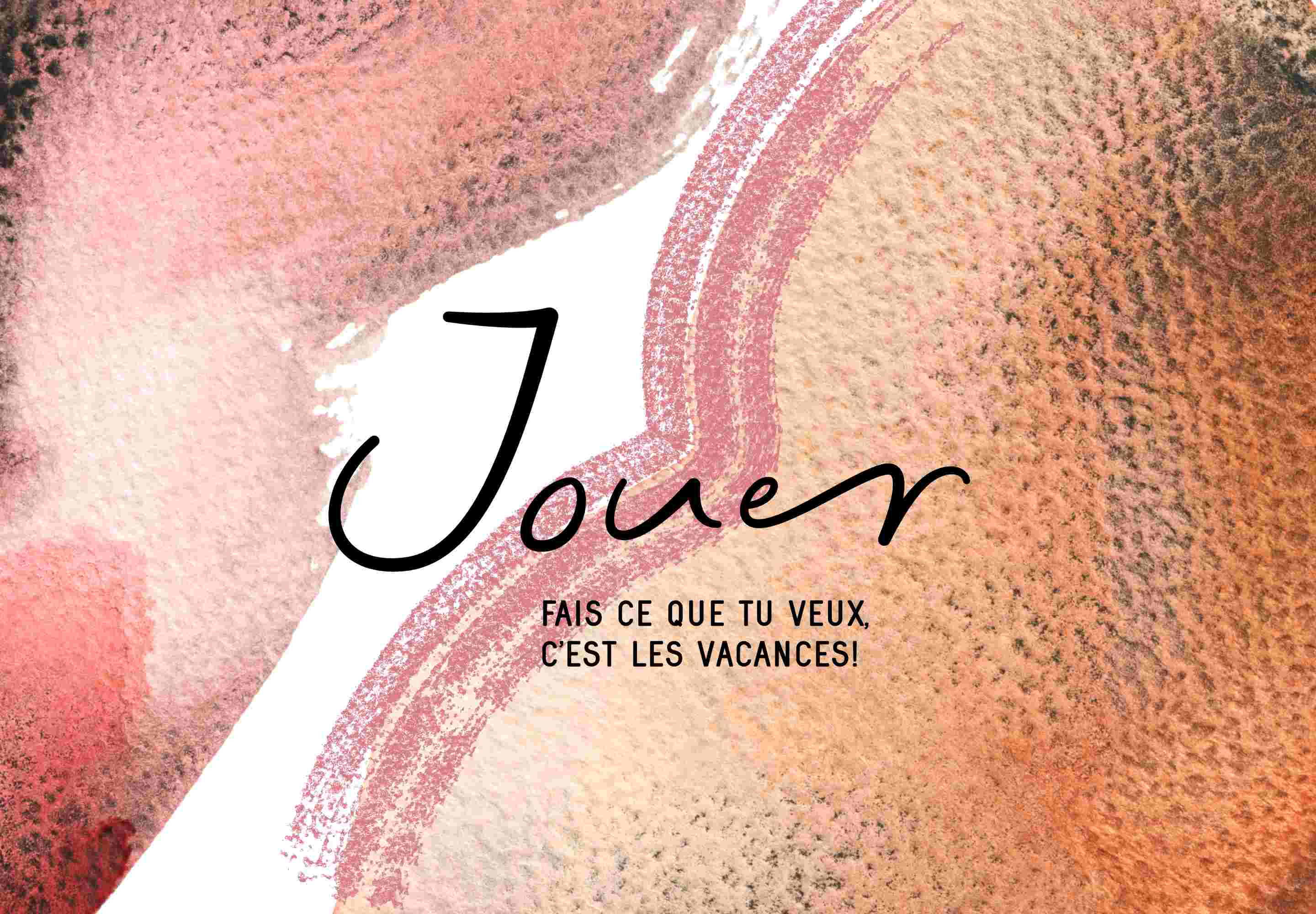 Jouer. Fais ce que tu veux. C'est les vacances!