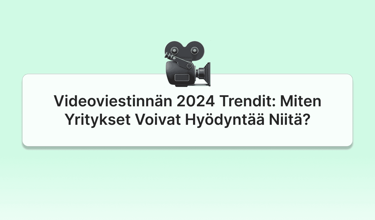 Videoviestinnän 2024 Trendit: Miten Yritykset Voivat Hyödyntää Niitä?