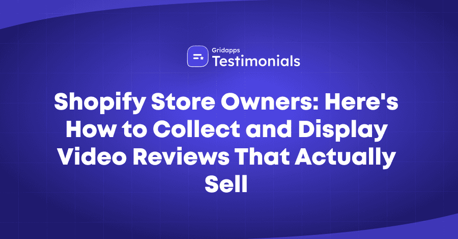 Shopify Video Reviews: How to Collect & Display Reviews That Boost Sales | Gridapps Testimonials 