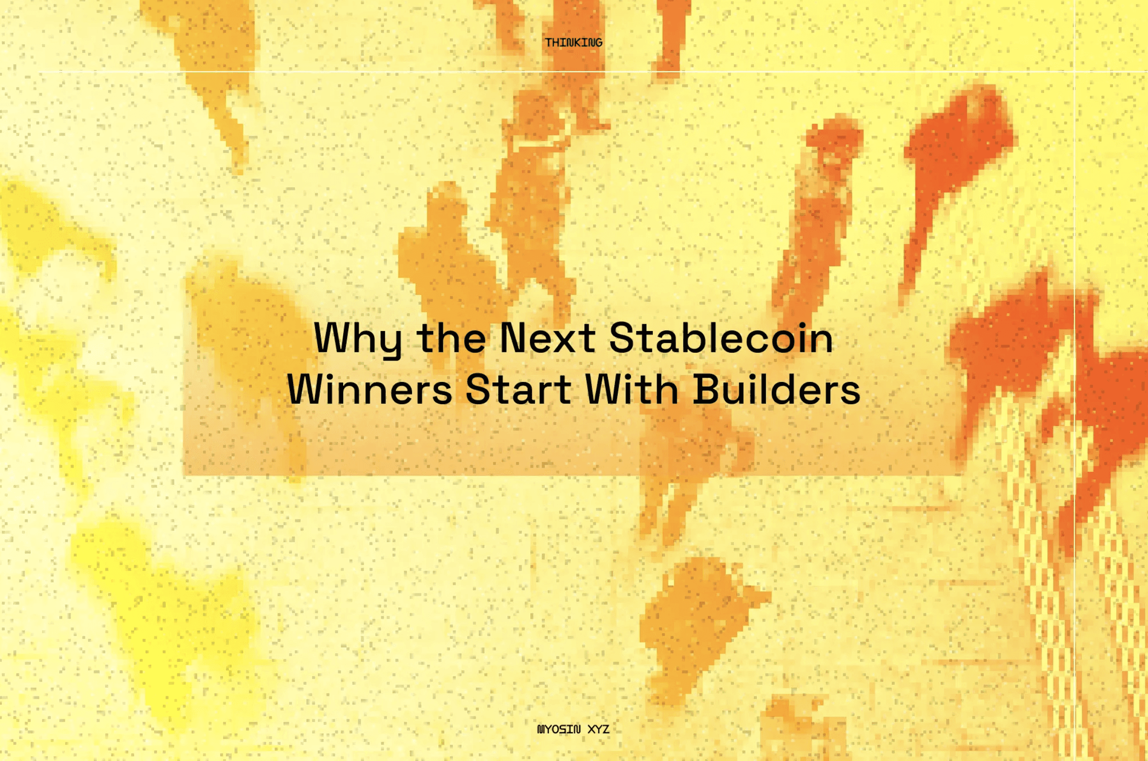 Why the Next Stablecoin Winners Start With Builders
