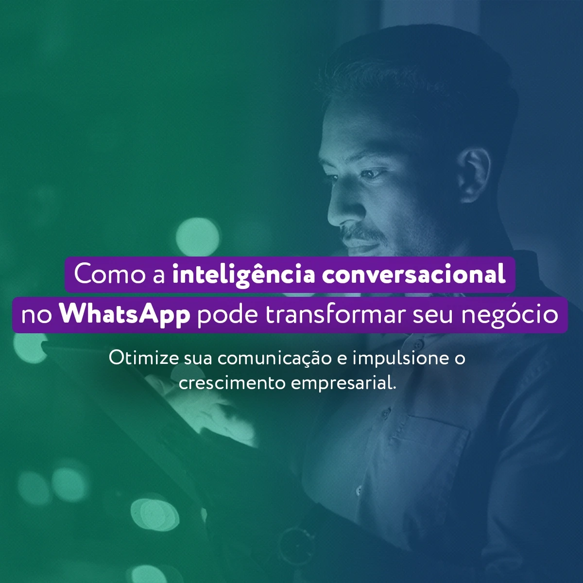 Gestor utilizando a inteligência conversacional no WhatsApp de sua empresa